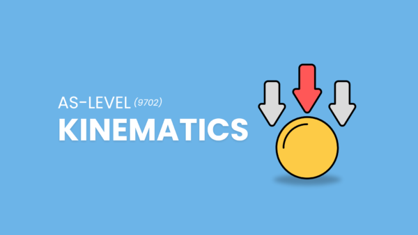 Kinematics | AS Level Physics | 9702